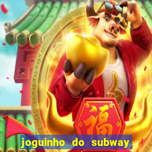 joguinho do subway surf que ganha dinheiro de verdade